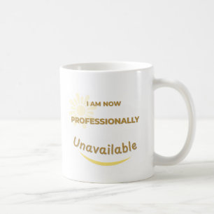 Caneca De Café Agora, Não Estou Disponível Profissionalmente