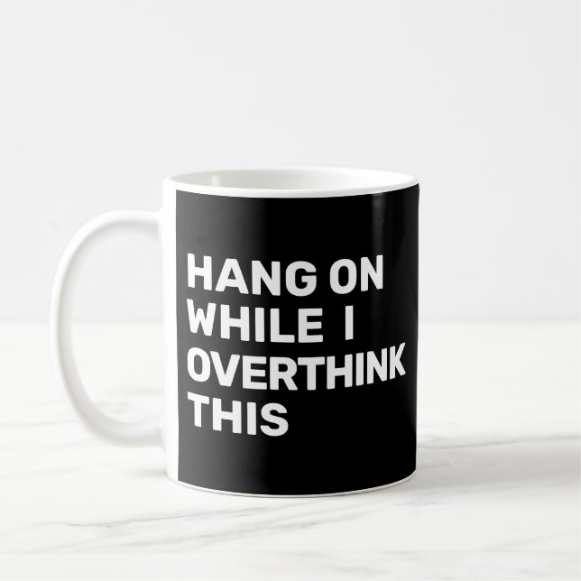 Caneca De Café Aguente Enquanto Eu Repenso Isso Introvertido (Esquerda)