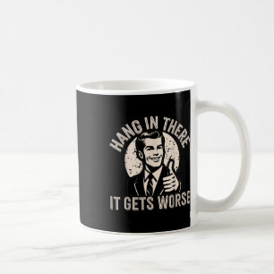 Caneca De Café Aguente Firme, Fica Pior Humor Sarcástico