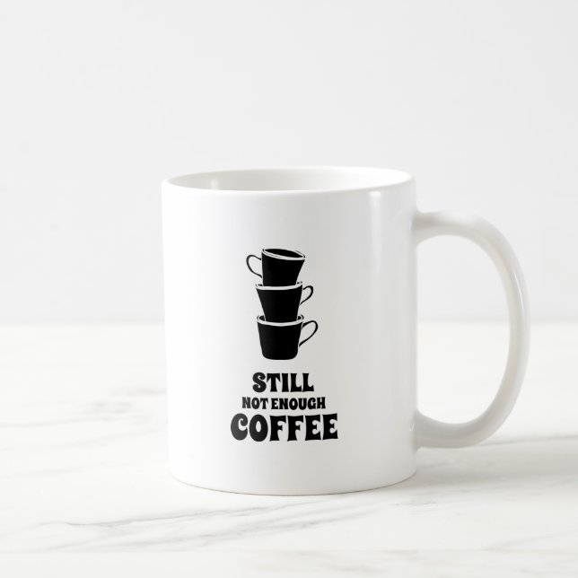 Caneca De Café Ainda Não Chega De Pilha De Café (Direita)