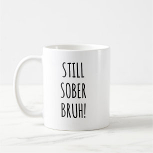 Caneca De Café Ainda Sober Bruh Funny Soberº 1 ano Sobriedade