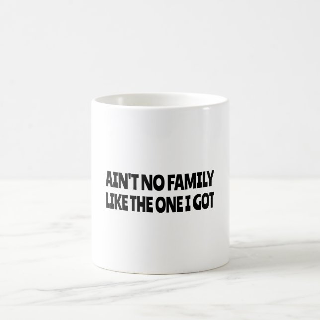 Caneca De Café Ain't no family like the one I got (Centro)