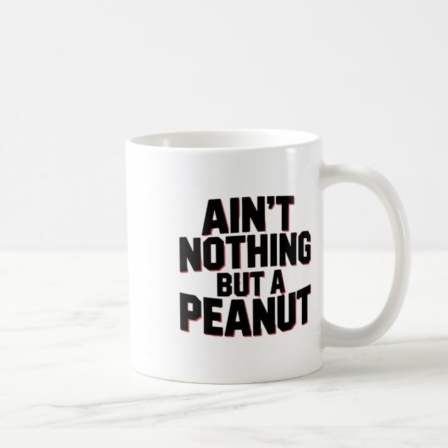 Caneca De Café Ain't Nothing But A Peanut -- Funny Clic Bodybuild (Direita)