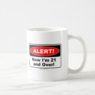 Caneca De Café ALERTA! Agora eu sou 21 e sobre