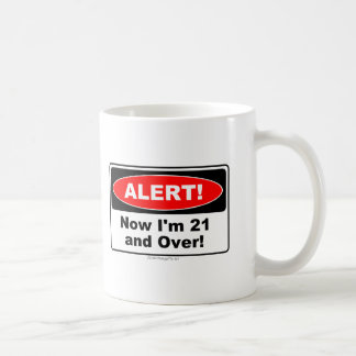 Caneca De Café ALERTA! Agora eu sou 21 e sobre