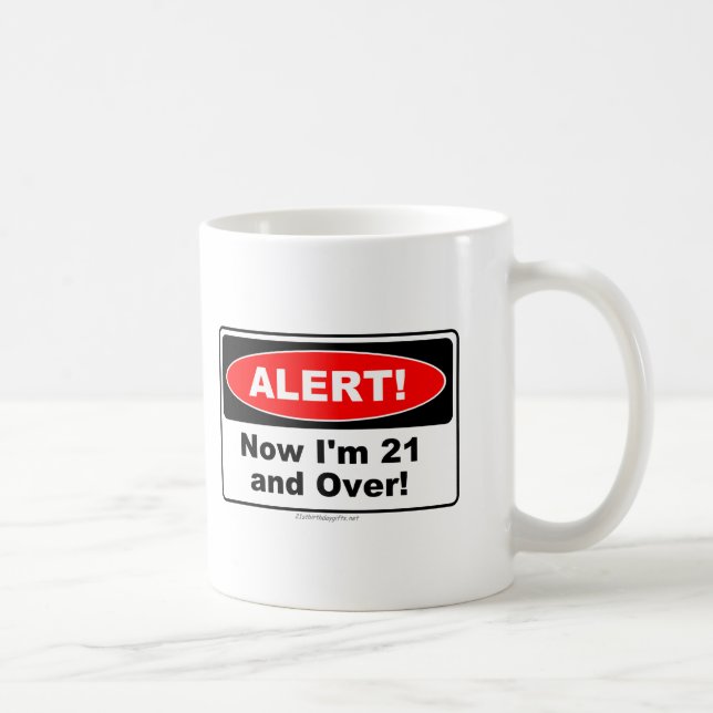 Caneca De Café ALERTA! Agora eu sou 21 e sobre (Direita)