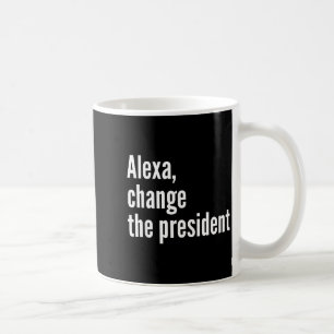 Caneca De Café Alexa, mude o presidente anti trump engraçado trum