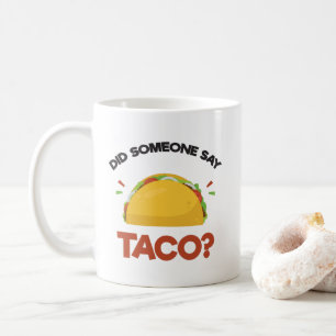 Caneca De Café Alguém disse o Taco? Amantes mexicanos engraçados