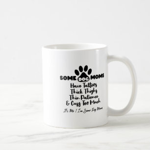 Caneca De Café Algumas Mães De Cachorro Têm Coxas Espessas De Tat