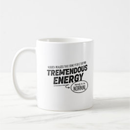 Caneca De Café Algumas Pessoas Despendem Tremenda Energia