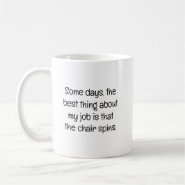 Caneca De Café Alguns Dias, a Melhor Coisa no Trabalho