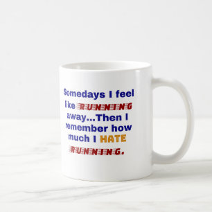Caneca De Café Alguns dias sinto que quero fugir. Então eu lembro