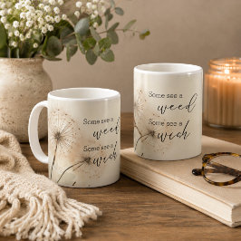 Caneca De Café Alguns Veem uma Erva Daninha, Outros Veem um Desej