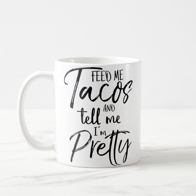 Caneca De Café Alimente-me Tacos E Diga Que Sou Engraçado e Bonit (Esquerda)