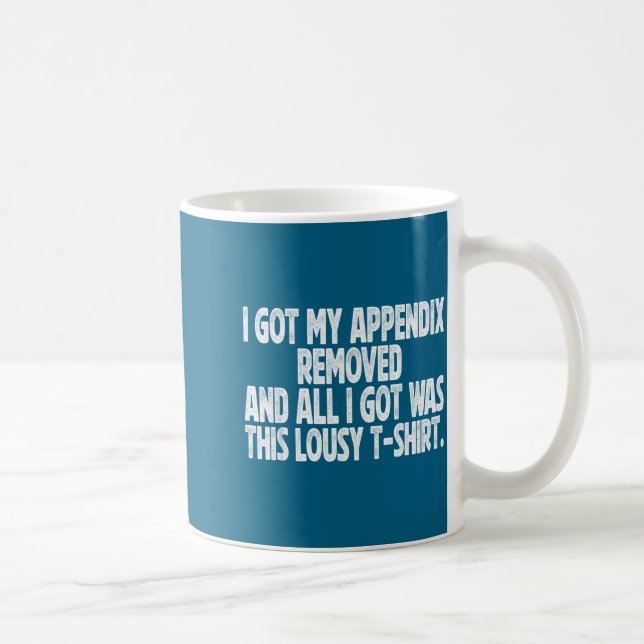 Caneca De Café All I Got I Got Removed Sarcastic Appendix Laugh (Direita)