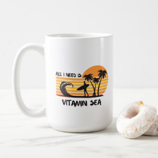Caneca De Café All I need is vitamin SEA T-shirt. Coffee Mug