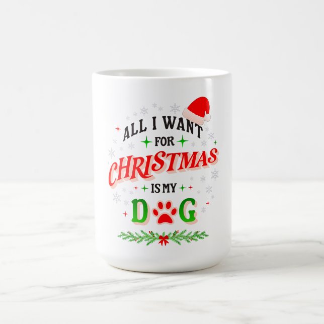 Caneca De Café All I Want for Christmas Is My Dog • Cute Holiday  (Centro)