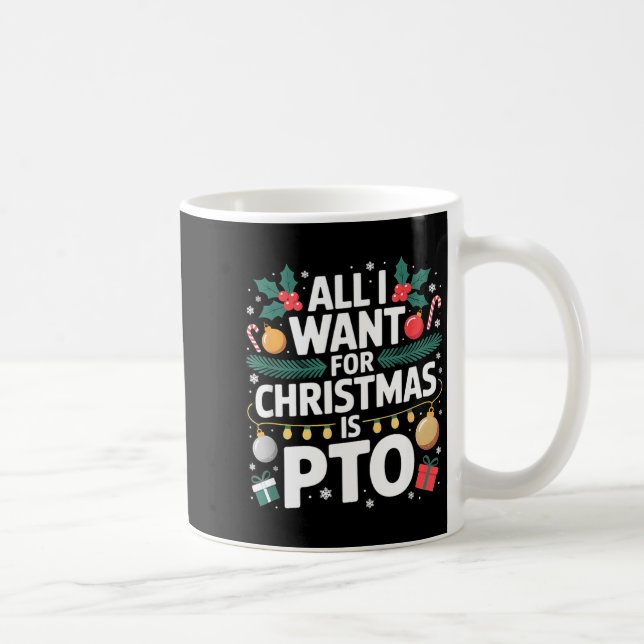 Caneca De Café All I Want For Christmas Is Pto Funny Christmas  (Direita)