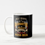 Caneca De Café All I Want Is For My Daughter In Heaven Missing My<br><div class="desc">All I Want Is For My Daughter In Heaven Missing My Daughter Premium T Shirt gift,  funny,  for men women,  birthday</div>