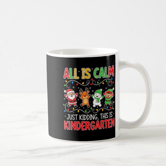 Caneca De Café All Is Calm Just Kidding Kindergarten Teacher Xmas (Direita)