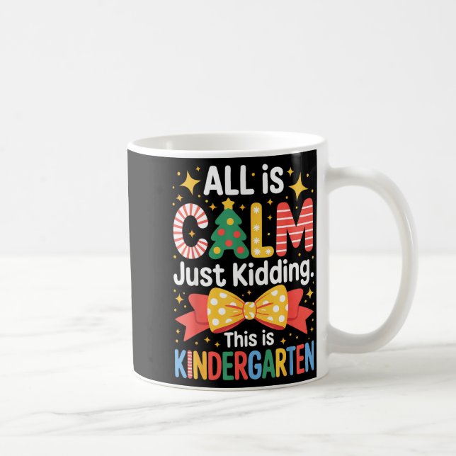 Caneca De Café All Is Calm Just Kidding This Is Kindergarten Kids (Direita)