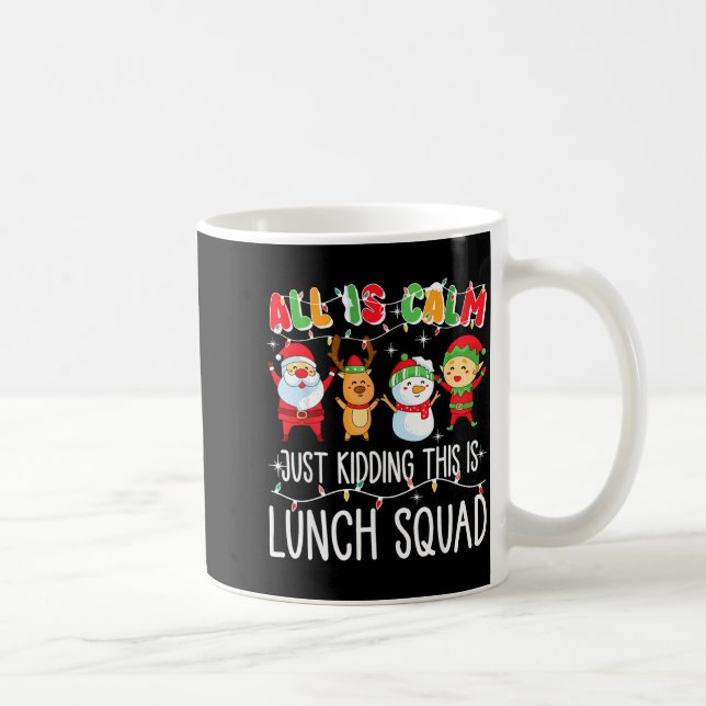 Caneca De Café All Is Calm Just Kidding This Is Lunch Squad Xmas  (Direita)