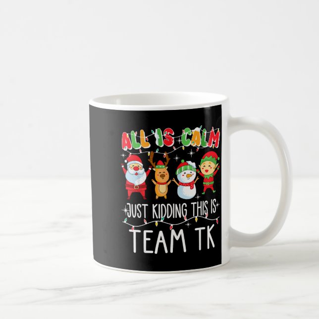 Caneca De Café All Is Calm Just Kidding This Is Team Tk Xmas Squa (Direita)