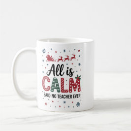 Caneca De Café All is calm said no teacher ever christmas