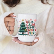 All is Calm Said No Teacher Ever Coffee Mug