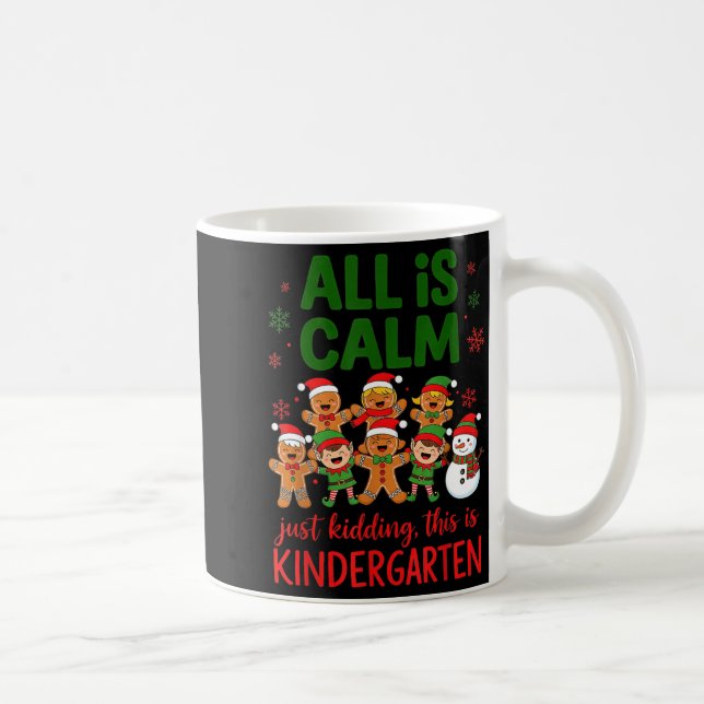 Caneca De Café All Is Calm This Is Kindergarten Gingerbread Chris (Direita)