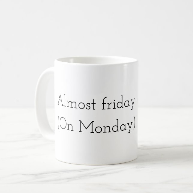 Caneca De Café Almost Friday (On monday)  (Frente Esquerda)