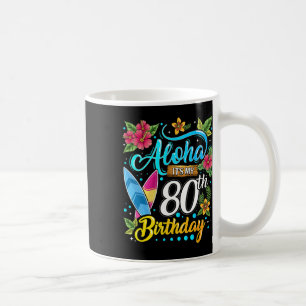 Caneca De Café Aloha É Meu 80º Aniversário Surfe Praia Havaí H