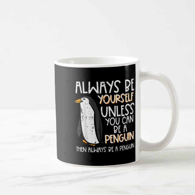 Caneca De Café Always Be Yourself Unless Penguin Funny Women Kids (Direita)