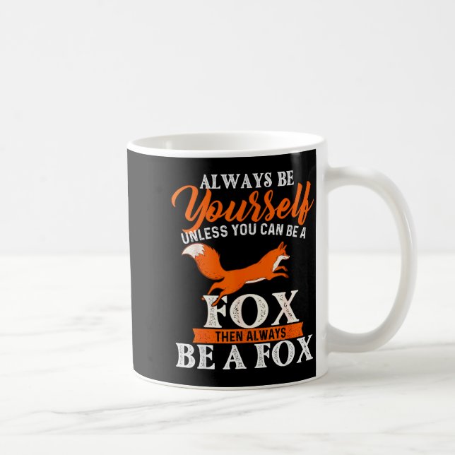 Caneca De Café Always Be Yourself Unless You Can Be A Fox - Fox L (Direita)