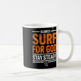 Caneca De Café Always Surf For God, Stay Steady 