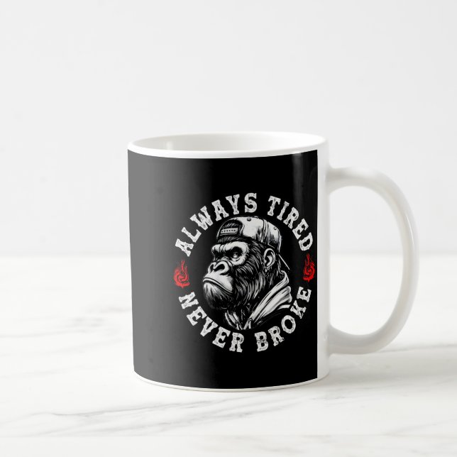 Caneca De Café Always Tired Never Broke Funny Monkey (on Back)  (Direita)