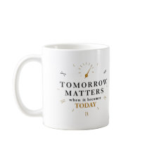 "Amanhã Importa Quando Ele Se Torna Hoje"