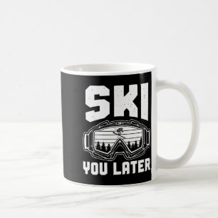 Caneca De Café Amante de esqui engraçado você mais tarde esquiand