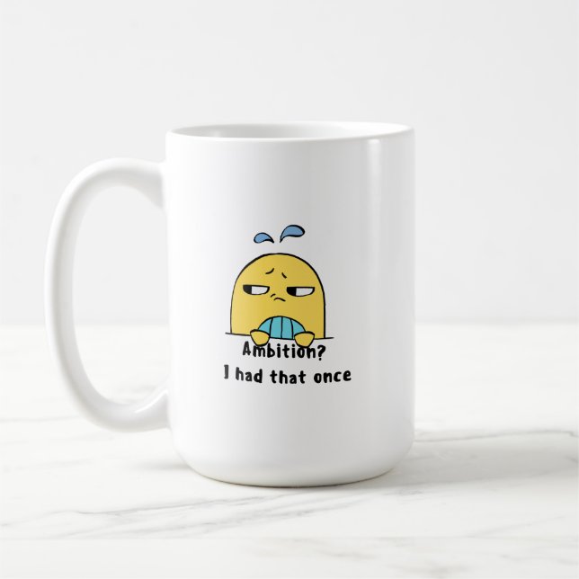 Caneca De Café "Ambição? Eu tive uma vez" (Esquerda)