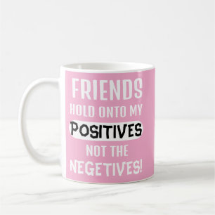 Caneca De Café Amigos guardam meus positivos, não os negativos!