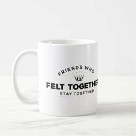 Caneca De Café Amigos que se sentiram juntos, fiquem juntos