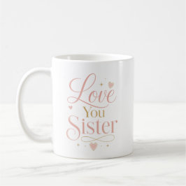 Caneca De Café Amo Você Irmã Elegante Tipografia Rosa Dourada