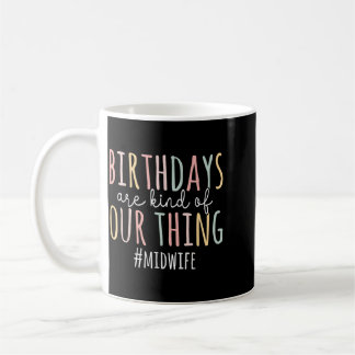 Caneca De Café Aniversários São Tipo Uma Coisa Parteira - Engraça