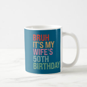 Caneca De Café Ano da Esposa do Bruh Completa 50 Anos Rainha