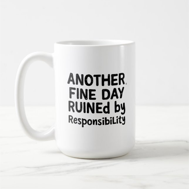 Caneca De Café Another Fine Day Ruined by Responsibility (Esquerda)