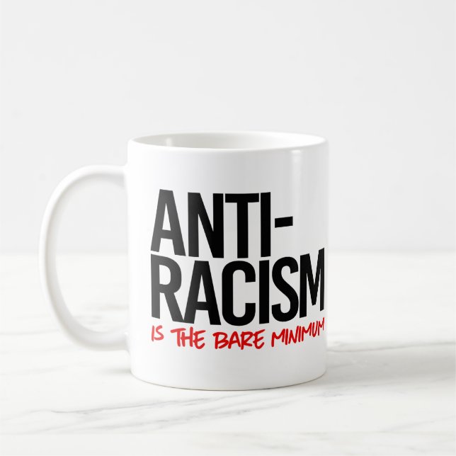 Caneca De Café Anti-Racismo é o mínimo mínimo (Esquerda)