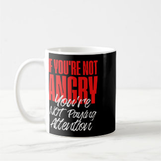 Caneca De Café Anti Trump Se Você Não Está Irritado Você Não Está