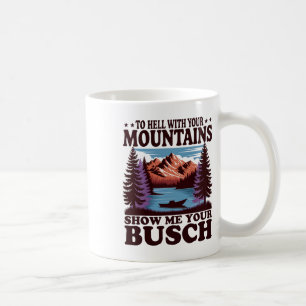 Caneca De Café Ao Inferno Com Sua Montanha Mostre Seu Humor De Bu