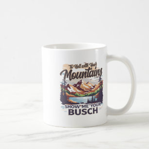 Caneca De Café Ao Inferno com suas Montanhas Mostre seu Humor de