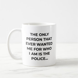 Caneca De Café Apenas a Pessoa Que Já Me Quis Piada Polícia